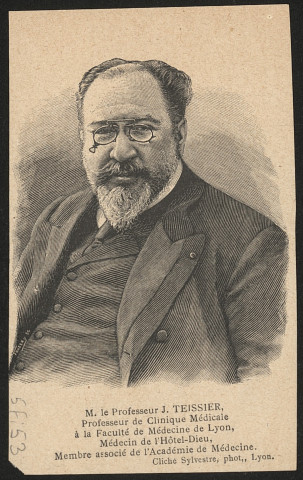 Louis Anne Marie Joseph Teissier (1851-1926), professeur de pathologie interne et de clinique médicale à la faculté de médecine de Lyon, médecin de l'Hôtel-Dieu de Lyon, membre associé de l'Académie de médecine.