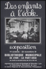 Bibliothèque municipale de la Part-Dieu à Lyon. Exposition "Des enfants à l'école" (14 octobre-28 novembre 1981).