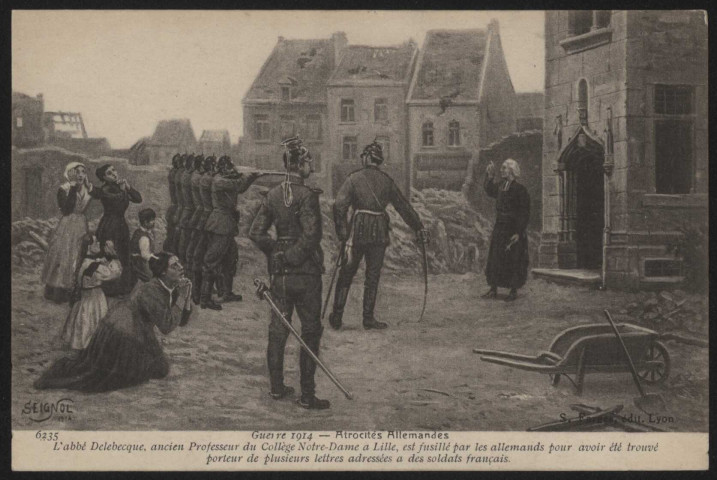« L'abbé Delebecque, ancien professeur du collège Notre-Dame à Lille, est fusillé par les Allemands pour avoir été trouvé porteur de plusieurs lettres adressées à des soldats français ».