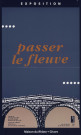 Givors. Maison du fleuve Rhône. Exposition "Passer le fleuve" (septembre 1994-juin 1995).