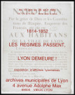Archives municipales de Lyon. Exposition "1814-1852. Les Régimes passent, Lyon demeure !" (18 juin-28 août 1983).