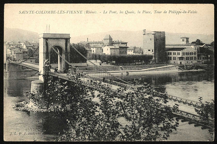 Sainte-Colombe-lès-Vienne. Le pont, les quais, la place et la tour de Philippe de Valois.