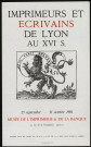 Musée de l'imprimerie et de la banque de Lyon. Exposition "Imprimeurs et écrivains de Lyon au XVIe siècle" (23 septembre-31 octobre 1981).