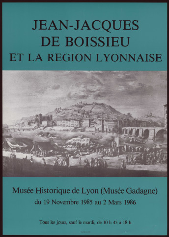 Musée historique de Lyon. Exposition "Jean-Jacques de Boissieu et la région lyonnaise" (19 novembre 1985-2 mars 1986).