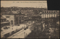 Lyon. Gare de Perrache, hôtel Terminus et hôpital Debrousse.