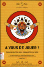 Museum de Lyon. Exposition "A vous de jouer !" (12 octobre 2004-27 février 2005).