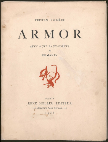 Corbière, Tristan, Armor, avec huit eaux-fortes de Romanin, Réné Helleu éditeur, 57 p., Paris, 1935.