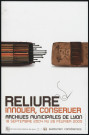 Archives municipales de Lyon. Exposition "Reliure; Innover, conserver" (18 septembre 2004-26 février 2005).