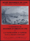 Musée historique de Lyon. Exposition "L'expérience de Jouffroy d'Abbans en 1783 et la navigation à vapeur dans la région lyonnaise" (7 juillet-2 octobre 1983).